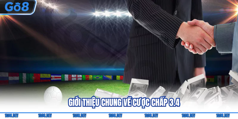 Giới thiệu chung về cược chấp 3.4